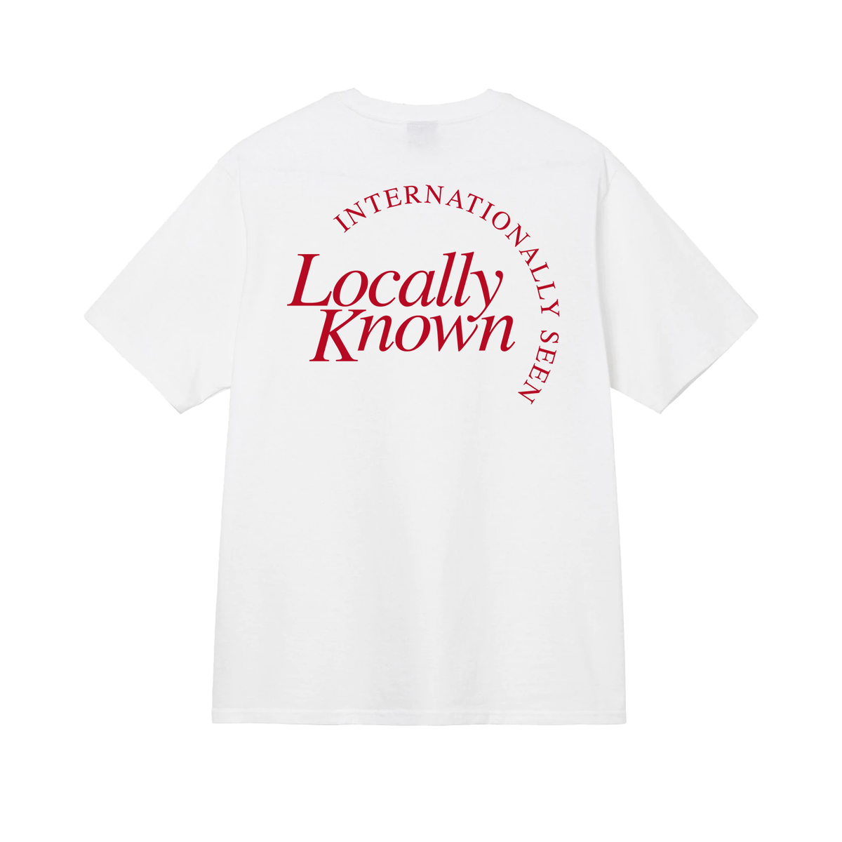“Locally know, Internationally Seen” T-Shirt